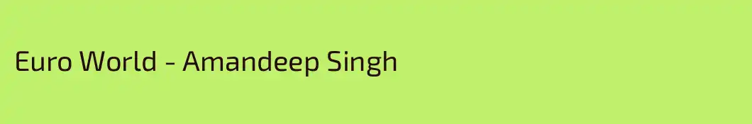 Euro World - Amandeep Singh